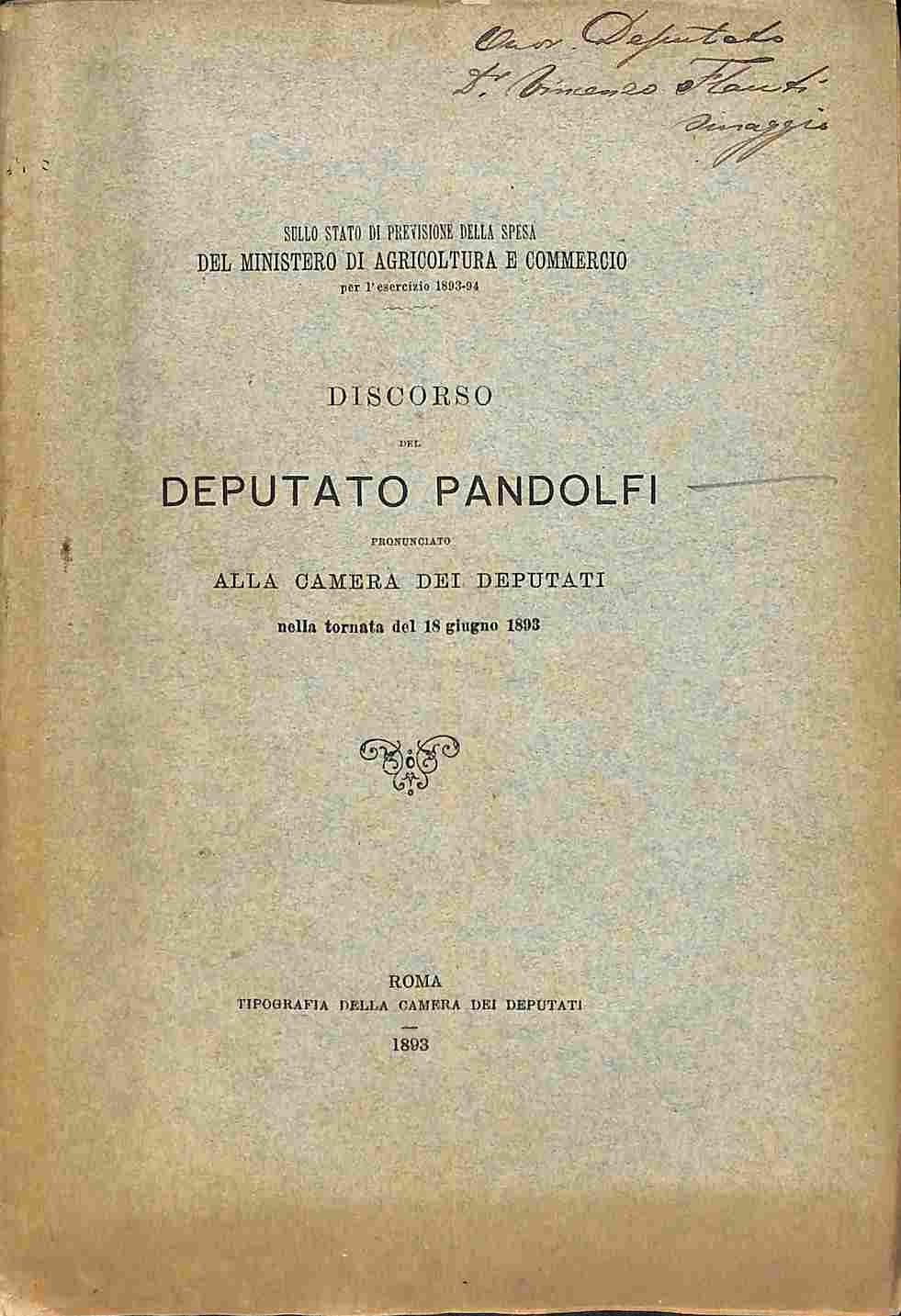 Sullo stato di previsione della spesa del Ministero di Agricoltura e Commercio. Discorso del Deputato Pandolfi pronunciato alla Camera dei Deputati nella tornata del 18 giugno 1893
